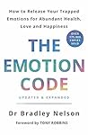 The Emotion Code: How to Release Your Trapped Emotions for Abundant Health, Love and Happiness