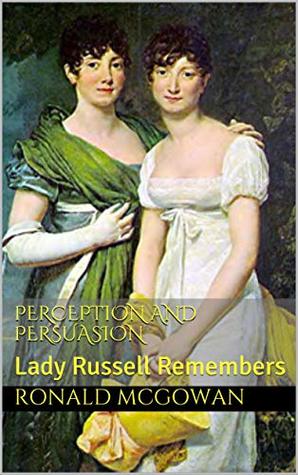 Perception and Persuasion: Lady Russell Remembers (Kindle Edition)