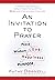 An Invitation to Prayer: De...