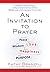An Invitation to Prayer by Kathy Branzell