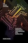 The Sonic Episteme: Acoustic Resonance, Neoliberalism, and Biopolitics