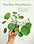 The New Plant Parent: Develop Your Green Thumb and Care for Your House-Plant Family