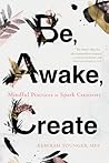 Be, Awake, Create by Rebekah Younger MFA