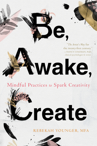 Be, Awake, Create: Mindful Practices to Spark Creativity (Paperback)
