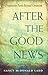 After The Good News: Progressive Faith Beyond Optimism