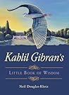 Kahlil Gibran's Little Book of Wisdom by Kahlil Gibran