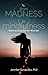 From Madness to Mindfulness by Jennifer Gunsaullus