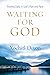 Waiting for God: Trusting D...