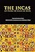 The Incas of Pedro de Cieza de Leon