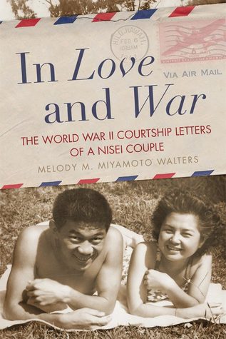 In Love and War: The World War II Courtship Letters of a Nisei Couple (Paperback)
