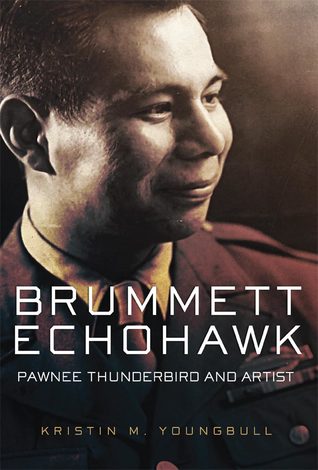 Brummett Echohawk: Pawnee Thunderbird and Artist (Hardcover)
