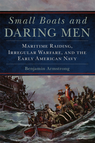 Maritime Raiding, Irregular Warfare, and the Early American Navy