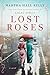 Lost Roses by Martha Hall Kelly