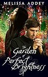 The Garden of Perfect Brightness by Melissa Addey