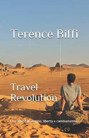 Travel Revolution: Una storia di viaggio, libertà e cambiamento