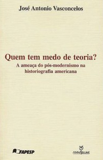 Quem tem medo de teoria?: a ameaça do pós-modernismo na historiografia americana (Paperback)
