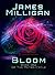 Bloom by James  Milligan