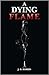 A Dying Flame