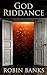 God Riddance by Robin Banks