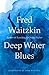 Deep Water Blues