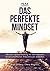Das perfekte Mindset – Peak Performance: Absolute Spitzenleistung mit den neuesten wissenschaftlichen Erkenntnissen erreichen