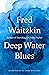 Deep Water Blues