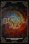 Elemental Tales: A Multi-Genre Stone Soup Anthology — Exploring the World through a Tapestry of Elementals