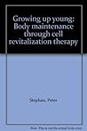 Growing up young: Body maintenance through cell revitalization therapy