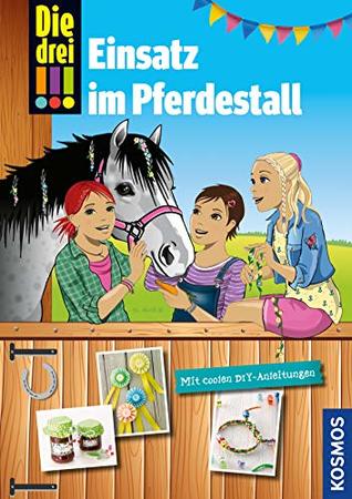 Einsatz im Pferdestall: Mit coolen DIY-Anleitungen (Die drei !!! Sonderbände)