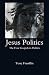 Jesus Politics by Tony Franklin