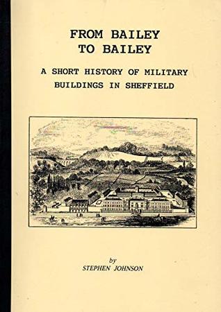 From Bailey to Bailey: Short History of Military Buildings in Sheffield (Paperback)