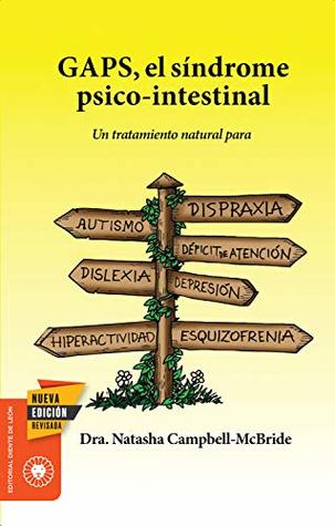 GAPS, el síndrome psico-intestinal: Un tratamiento natural para el autismo, la dispraxia, el trastorno por déficit de atención con o sin hiperactividad, ... (Salud y Plantas) (Spanish Edition)