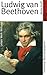 Ludwig van Beethoven: Leben, Werk, Wirkung