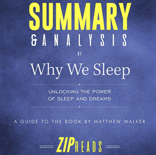 Read Summary & Analysis of Why We Sleep: Unlocking the Power of Sleep and Dreams | A Guide to the Book by Matthew Walker
