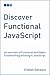 Discover Functional JavaScript: An overview of Functional and Object Oriented Programming in JavaScript
