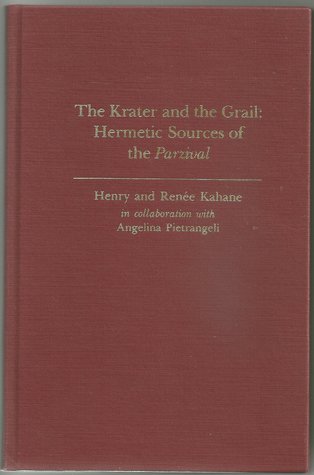 The Krater and the Grail: Hermetic Sources of the Parzival (Illinois Studies in Language and Literature, Vol 56)