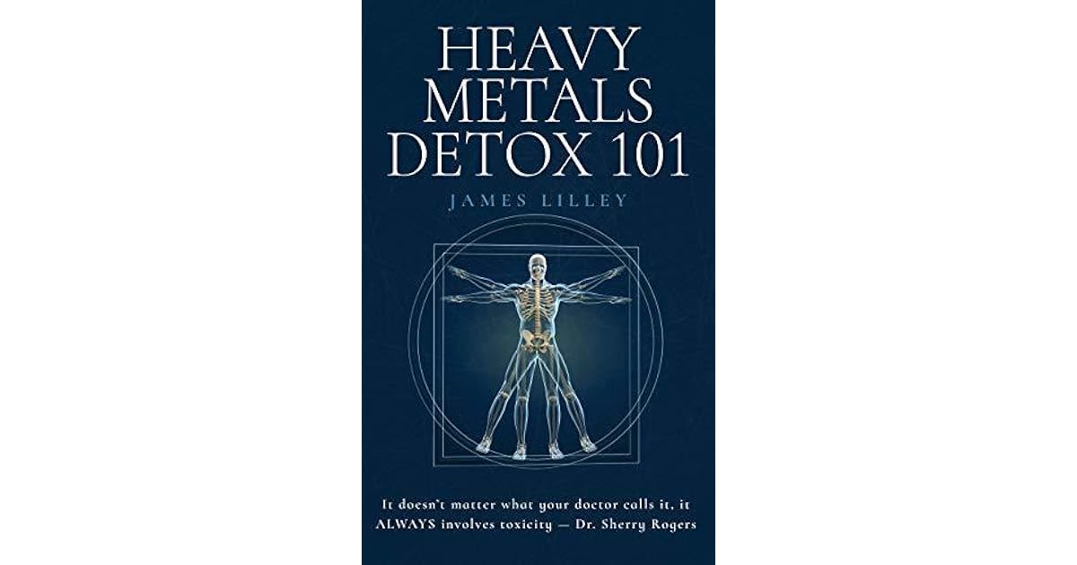 Heavy Metals Detox by James Lilley