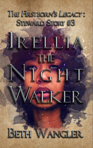 Irellia the Night Walker (The Firstborn's Legacy: Steward Stories, #3)