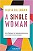 A Single Woman: Ein Plädoyer für Selbstbestimmung und neue Glückskonzepte
