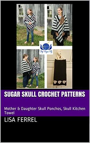 Sugar Skull Crochet Patterns Mother Daughter Skull Ponchos