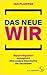 Das neue Wir: Warum Migration dazugehört: Eine andere Geschichte der Deutschen