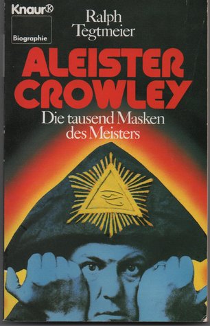 Aleister Crowley: Die tausend Masken des Meisters
