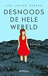 Desnoods de hele wereld by Eva Louise Bakker