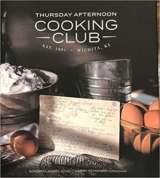 Thursday Afternoon Cooking Club: est. 1891, Wichita, KS