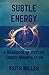 Subtle Energy: A Handbook of Psychic Energy Manipulation