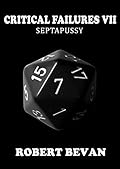 Critical Failures VII