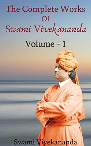 COMPLETE WORKS OF SWAMI VIVEKANANDA: Volume 1