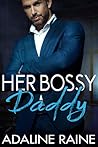 Her Bossy Daddy by Adaline Raine
