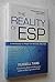 The Reality of ESP: A Physicist's Proof of Psychic Abilities