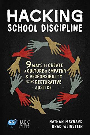 Hacking School Discipline: 9 Ways to Create a Culture of Empathy and Responsibility Using Restorative Justice (Kindle Edition)